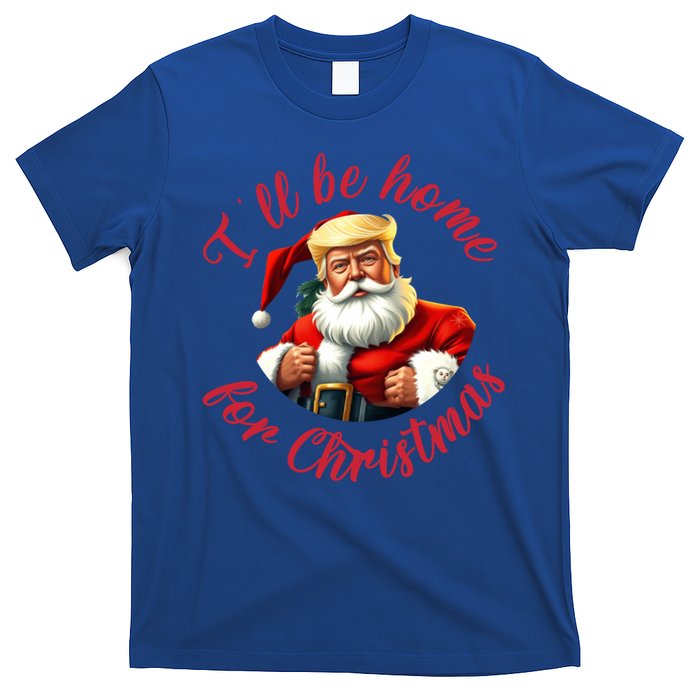 ILl Be Home For Christmas Santa Funny Trump Xmas Gift T-Shirt