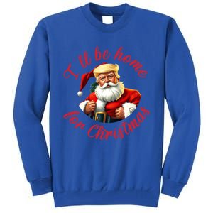 ILl Be Home For Christmas Santa Funny Trump Xmas Gift Tall Sweatshirt