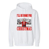 ILl Be Home For Christmas Funny Donald Trump Garment-Dyed Fleece Hoodie