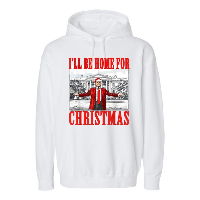 ILl Be Home For Christmas Funny Donald Trump Garment-Dyed Fleece Hoodie