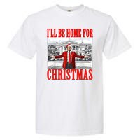 ILl Be Home For Christmas Funny Donald Trump Garment-Dyed Heavyweight T-Shirt