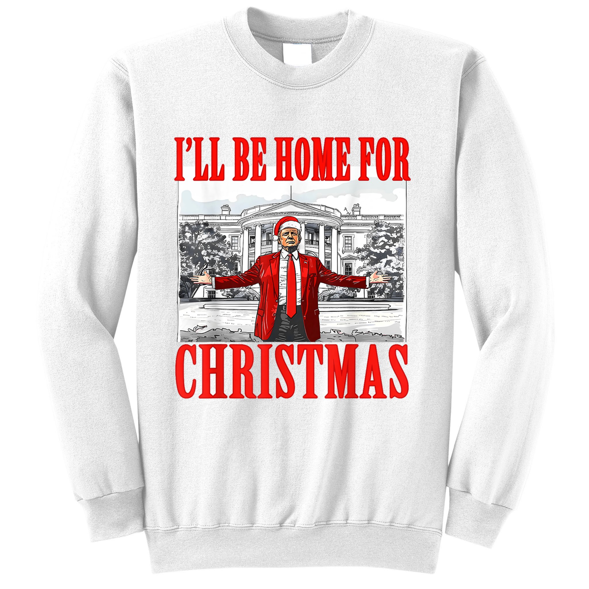 ILl Be Home For Christmas Funny Donald Trump Sweatshirt