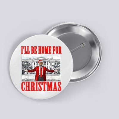 ILl Be Home For Christmas Funny Donald Trump Button