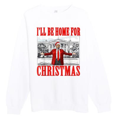 ILl Be Home For Christmas Funny Donald Trump Premium Crewneck Sweatshirt