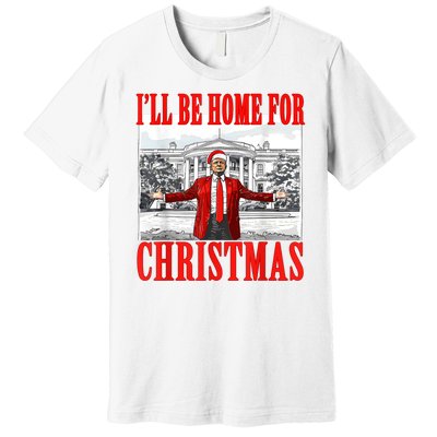 ILl Be Home For Christmas Funny Donald Trump Premium T-Shirt