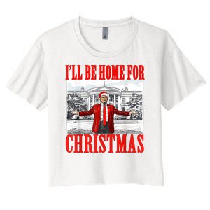 ILl Be Home For Christmas Funny Donald Trump Women's Crop Top Tee