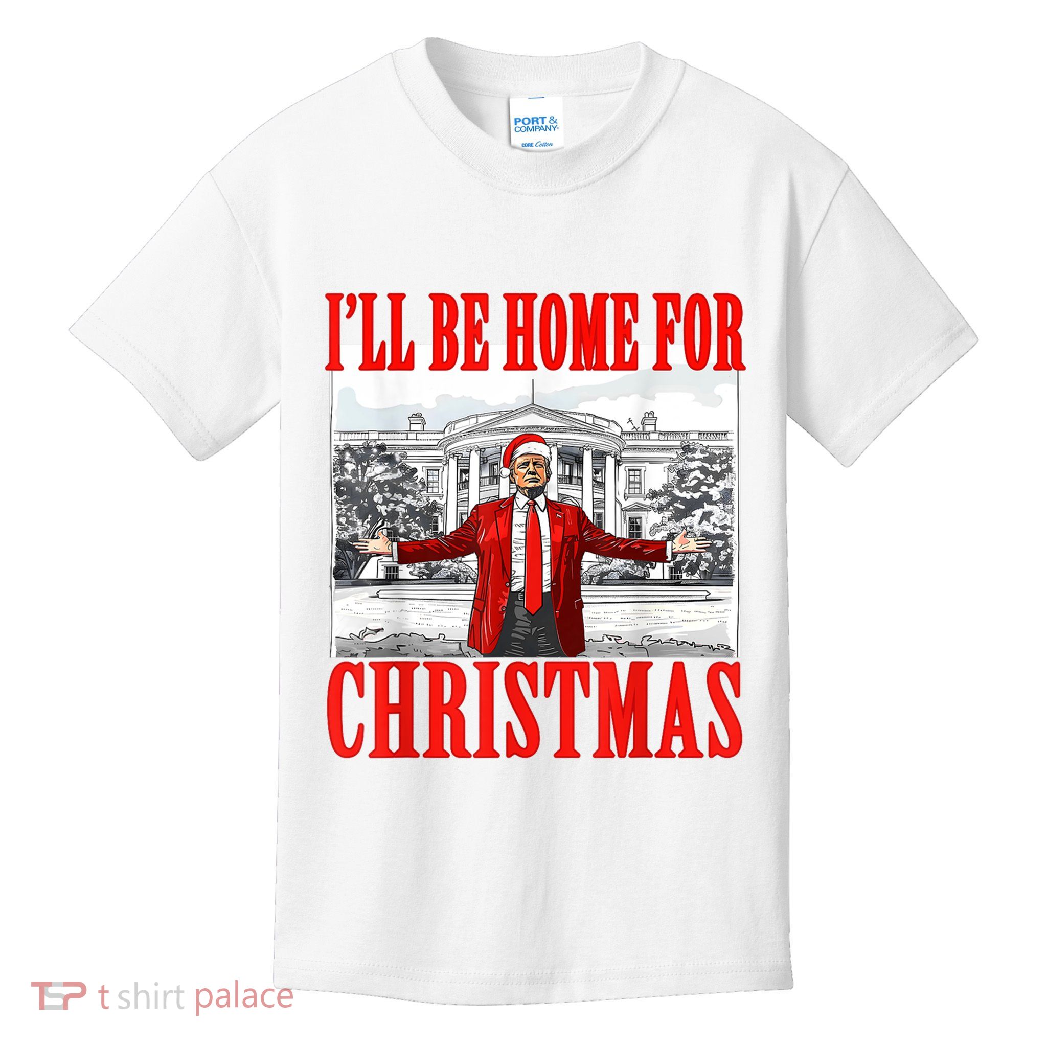 ILl Be Home For Christmas Funny Donald Trump Kids T-Shirt