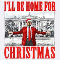 ILl Be Home For Christmas Funny Donald Trump Kids T-Shirt