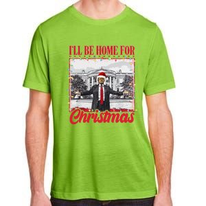 ILl Be Home For Christmas Santa Funny Trump Xmas Pajamas Gift Adult ChromaSoft Performance T-Shirt