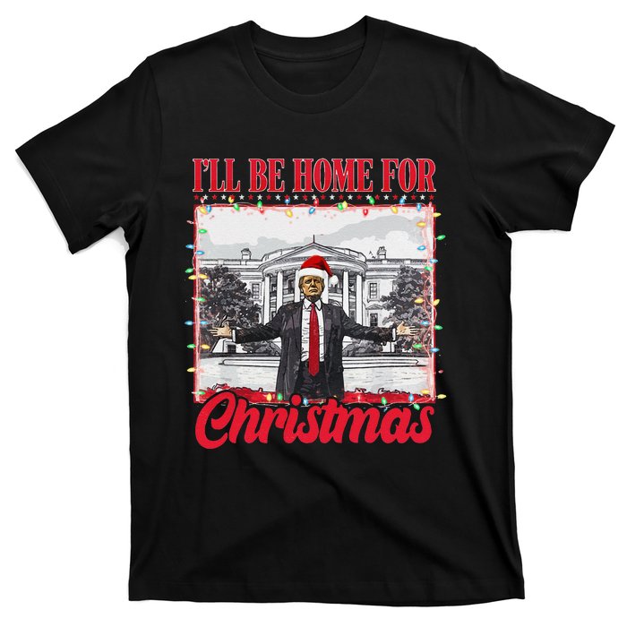 ILl Be Home For Christmas Santa Funny Trump Xmas Pajamas Gift T-Shirt