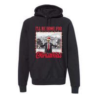 ILl Be Home For Christmas Santa Funny Trump Xmas Pajamas Gift Premium Hoodie