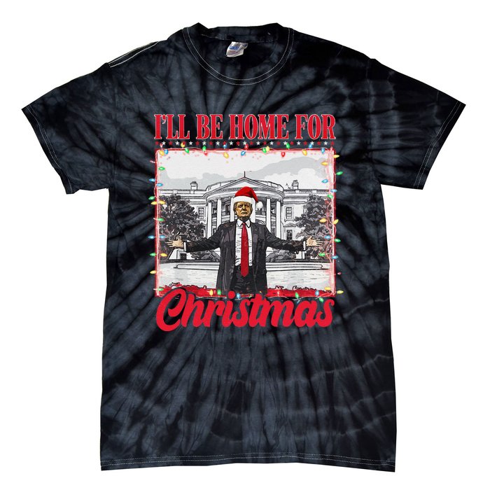 ILl Be Home For Christmas Santa Funny Trump Xmas Pajamas Gift Tie-Dye T-Shirt