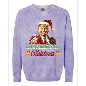 ILl Be Home For Christmas Santa Funny Trump Xmas Funny Gift Colorblast Crewneck Sweatshirt