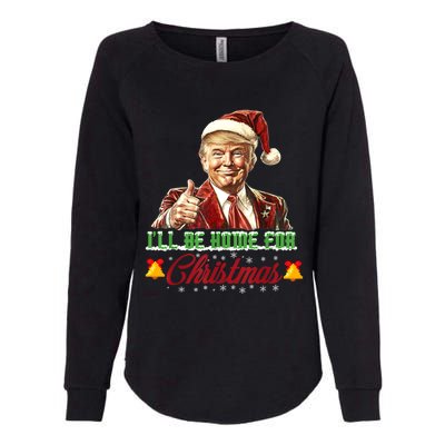 ILl Be Home For Christmas Santa Funny Trump Xmas Funny Gift Womens California Wash Sweatshirt