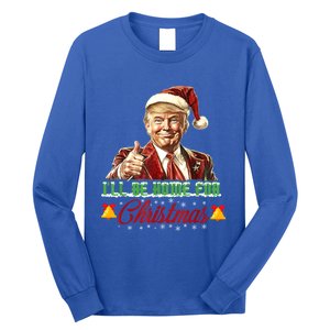 ILl Be Home For Christmas Santa Funny Trump Xmas Funny Gift Long Sleeve Shirt