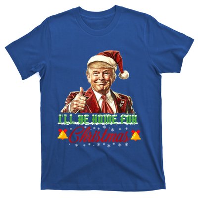 ILl Be Home For Christmas Santa Funny Trump Xmas Funny Gift T-Shirt