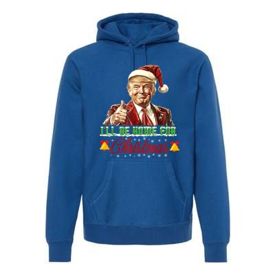 ILl Be Home For Christmas Santa Funny Trump Xmas Funny Gift Premium Hoodie