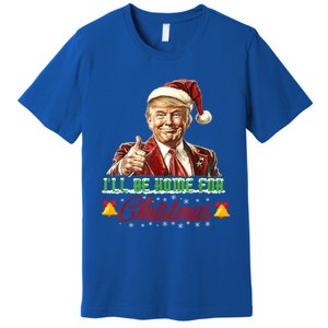 ILl Be Home For Christmas Santa Funny Trump Xmas Funny Gift Premium T-Shirt