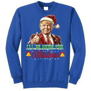 ILl Be Home For Christmas Santa Funny Trump Xmas Funny Gift Tall Sweatshirt