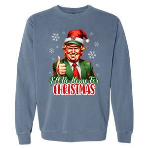 Ill Be Home For Christmas Trump 2024 Garment-Dyed Sweatshirt