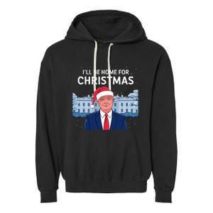 ILl Be Home For Christmas Santa Trump Xmas Pajamas Garment-Dyed Fleece Hoodie