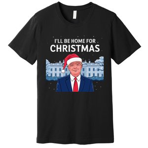 ILl Be Home For Christmas Santa Trump Xmas Pajamas Premium T-Shirt