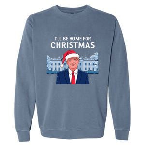 ILl Be Home For Christmas Santa Trump Xmas Pajamas Garment-Dyed Sweatshirt