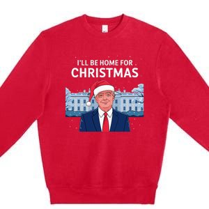 ILl Be Home For Christmas Santa Trump Xmas Pajamas Premium Crewneck Sweatshirt