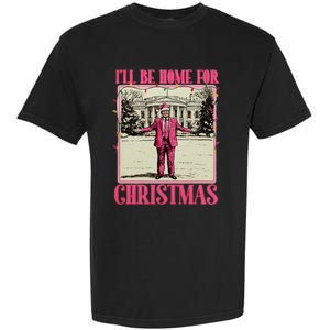 ILl Be Home For Christmas Santa Funny Trump Xmas Pajamas Garment-Dyed Heavyweight T-Shirt