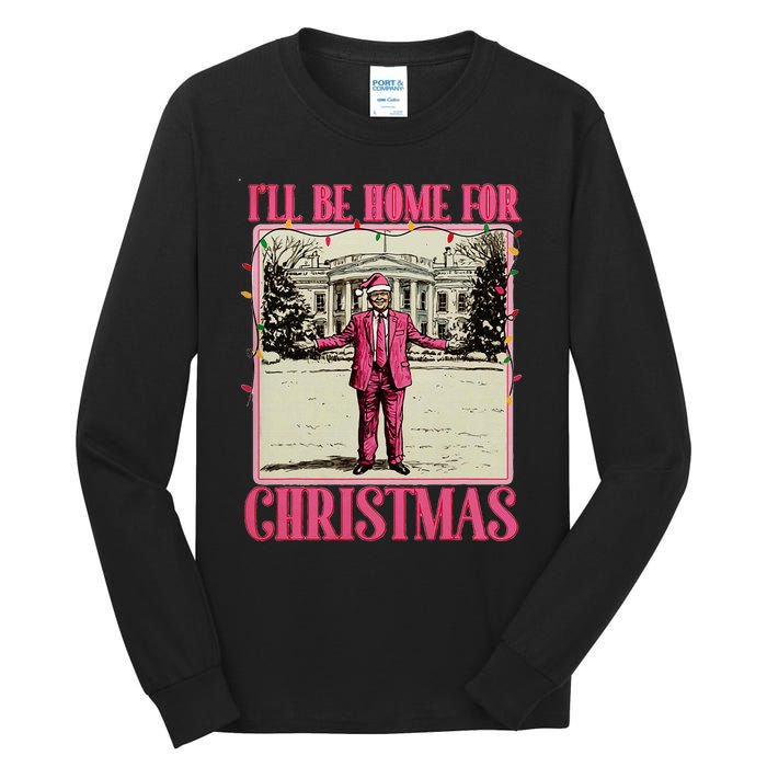 ILl Be Home For Christmas Santa Funny Trump Xmas Pajamas Tall Long Sleeve T-Shirt