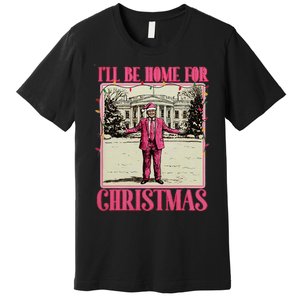 ILl Be Home For Christmas Santa Funny Trump Xmas Pajamas Premium T-Shirt