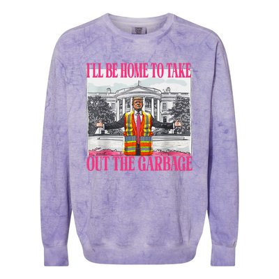 ILl Be Home To Take Out The Garbage Funny Garbage For Trump Colorblast Crewneck Sweatshirt