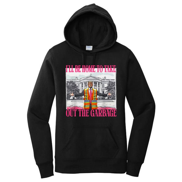 ILl Be Home To Take Out The Garbage Funny Garbage For Trump Women's Pullover Hoodie