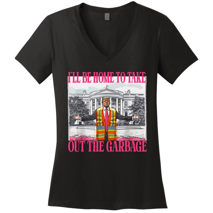 ILl Be Home To Take Out The Garbage Funny Garbage For Trump Women's V-Neck T-Shirt