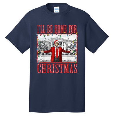 ILl Be Home For Christmas Santa Funny Trump Xmas Pajamas Tall T-Shirt