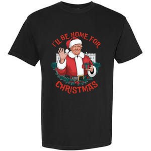 ILl Be Home For Christmas Trump Santa Ugly Pajamas Humor Garment-Dyed Heavyweight T-Shirt