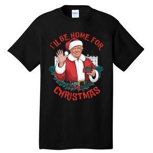 ILl Be Home For Christmas Trump Santa Ugly Pajamas Humor Tall T-Shirt