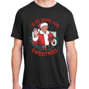 ILl Be Home For Christmas Trump Santa Ugly Pajamas Humor Adult ChromaSoft Performance T-Shirt