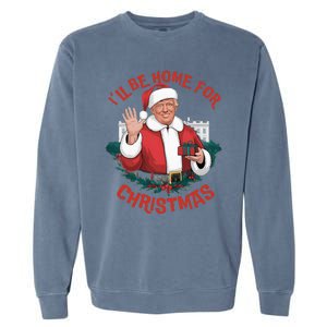 ILl Be Home For Christmas Trump Santa Ugly Pajamas Humor Garment-Dyed Sweatshirt