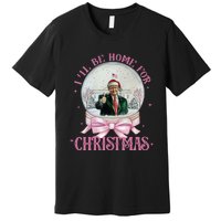 ILl Be Home For Christmas Trump Xmas 2024 Premium T-Shirt