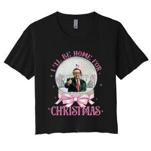 ILl Be Home For Christmas Trump Xmas 2024 Women's Crop Top Tee