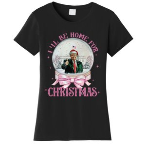 ILl Be Home For Christmas Trump Xmas 2024 Women's T-Shirt