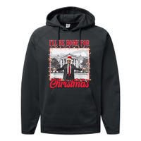 Ill Be Home For Christmas Santa Funny Trump Xmas Pajamas Performance Fleece Hoodie