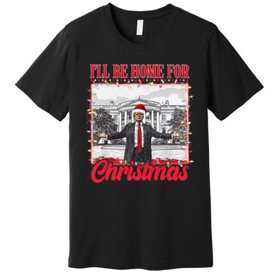 Ill Be Home For Christmas Santa Funny Trump Xmas Pajamas Premium T-Shirt