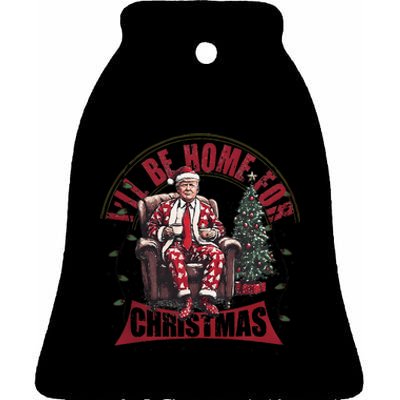 ILl Be Home For Christmas Santa Funny Trump Xmas Pajamas Ceramic Bell Ornament