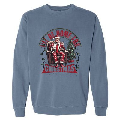 ILl Be Home For Christmas Santa Funny Trump Xmas Pajamas Garment-Dyed Sweatshirt