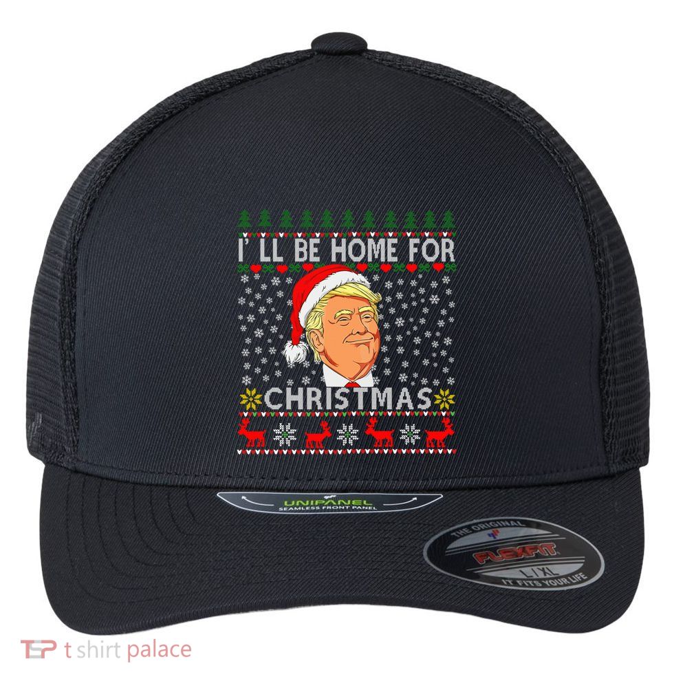 ILl Be Home For Christmas Santa Trump Xmas Pajamas Funny Flexfit Unipanel Trucker Cap