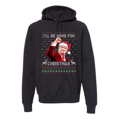 ILl Be Home For Christmas Ugly Sweaters Funny Trump 47 Xmas Premium Hoodie