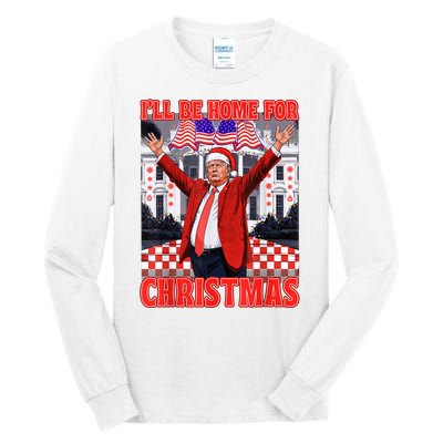 Ill Be Home For Christmas Santa Funny Trump Xmas Pajamas Tall Long Sleeve T-Shirt