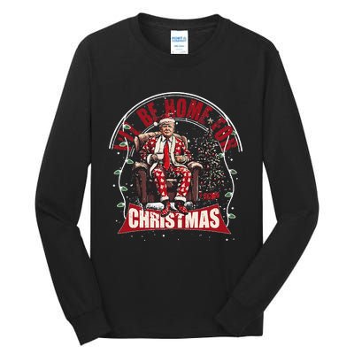 ILl Be Home For Christmas Santa Funny Trump Xmas Tall Long Sleeve T-Shirt